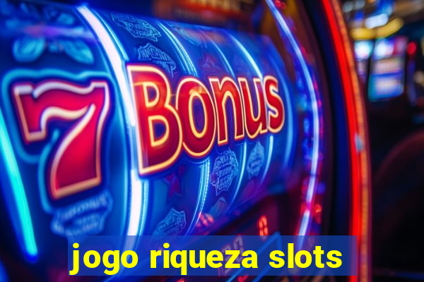 jogo riqueza slots