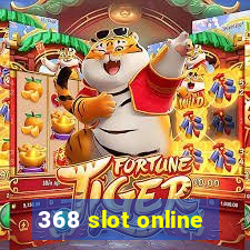 368 slot online