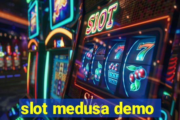 slot medusa demo