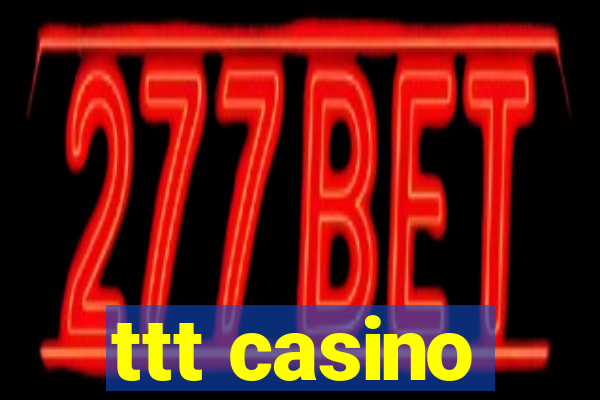 ttt casino