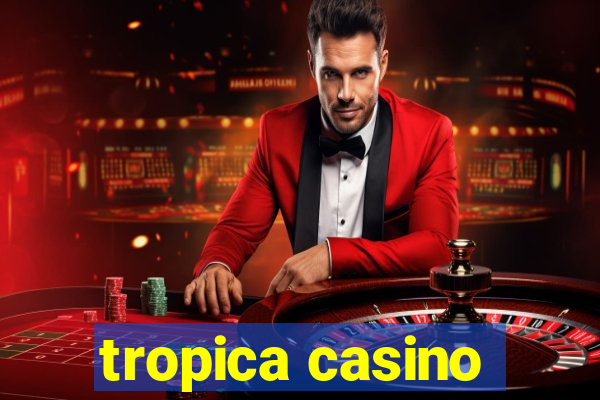 tropica casino