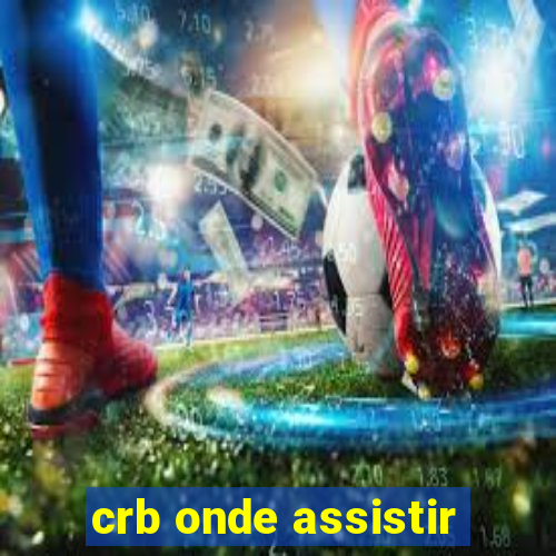 crb onde assistir