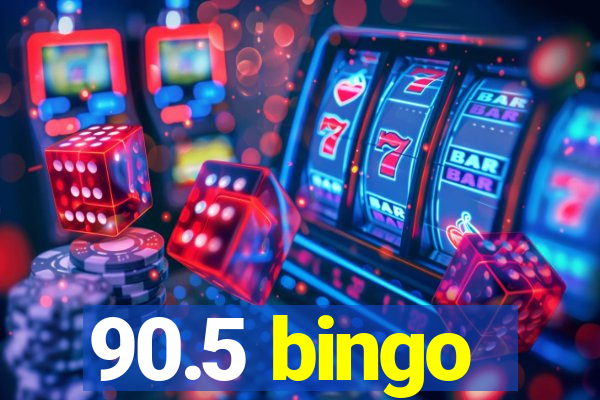 90.5 bingo