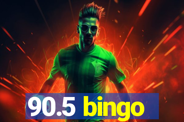 90.5 bingo