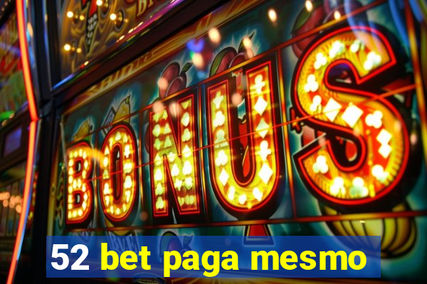 52 bet paga mesmo