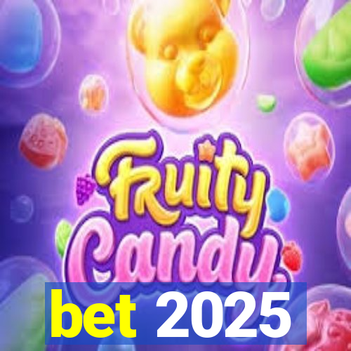 bet 2025