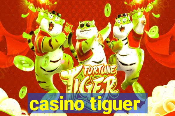 casino tiguer