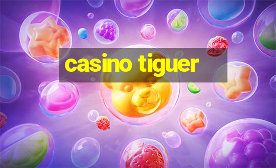 casino tiguer