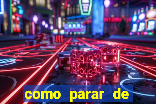 como parar de jogar cassino