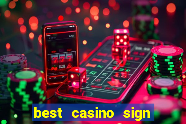 best casino sign up bonus