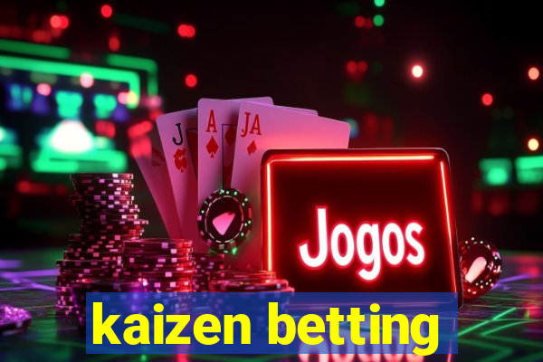 kaizen betting