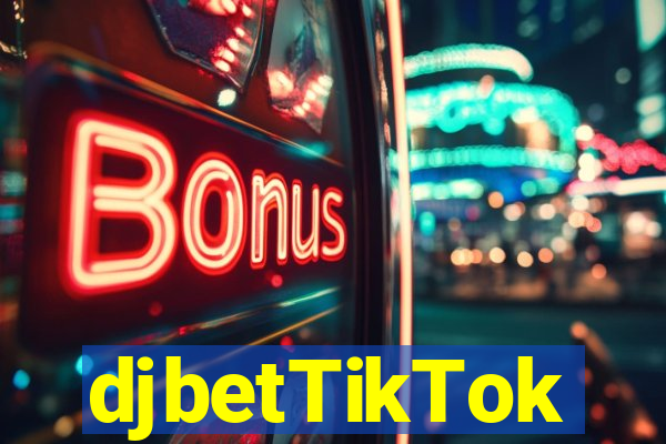 djbetTikTok