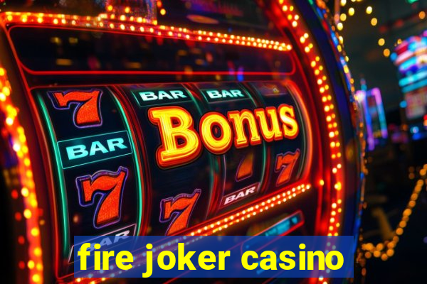 fire joker casino