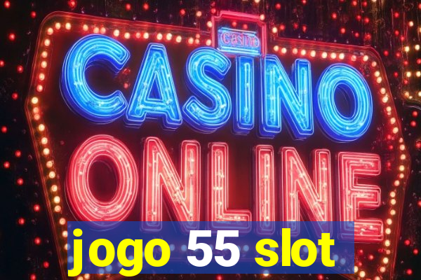 jogo 55 slot