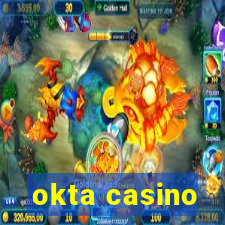 okta casino