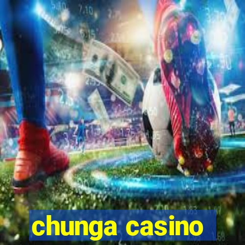 chunga casino