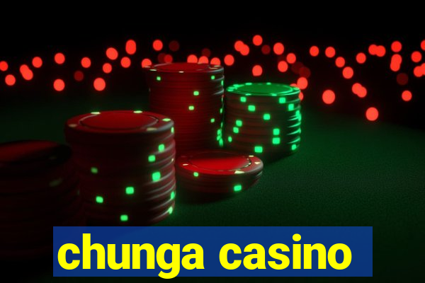 chunga casino