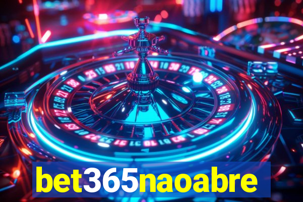 bet365naoabre