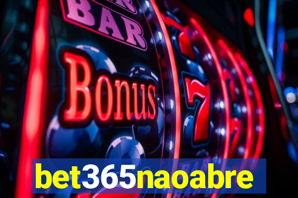 bet365naoabre