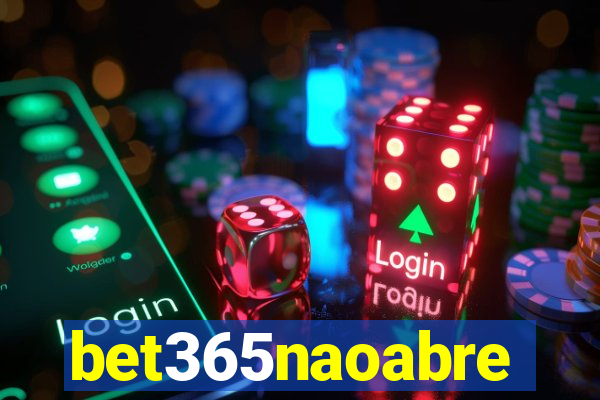 bet365naoabre