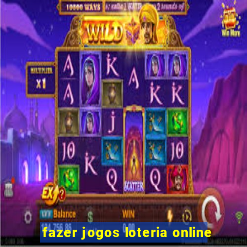 fazer jogos loteria online