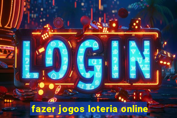 fazer jogos loteria online