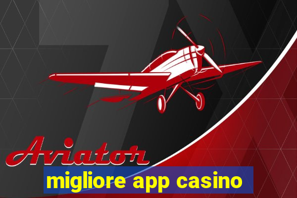 migliore app casino