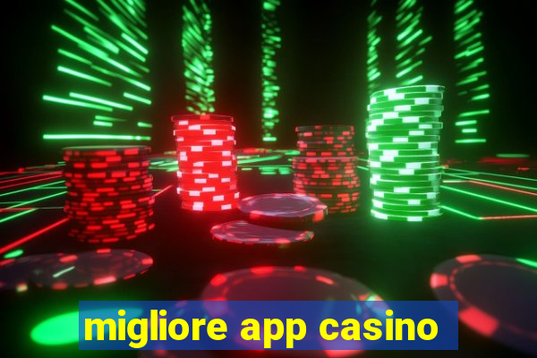 migliore app casino