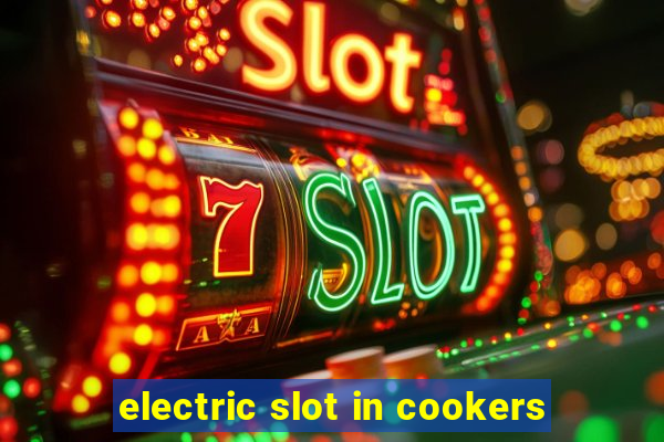 electric slot in cookers