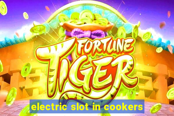 electric slot in cookers