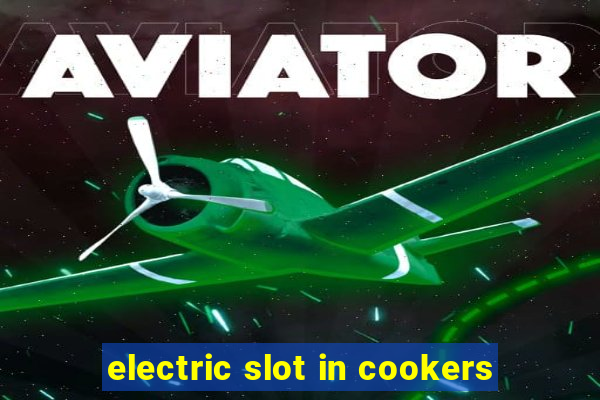 electric slot in cookers