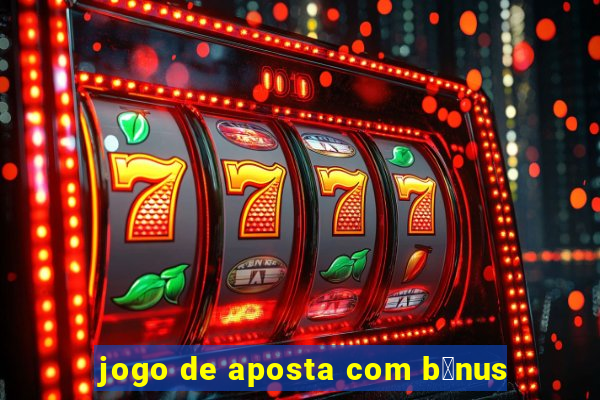 jogo de aposta com b么nus