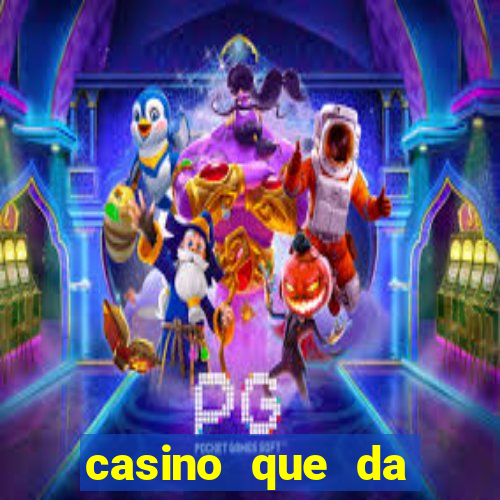 casino que da dinheiro no cadastro