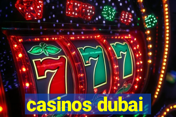 casinos dubai