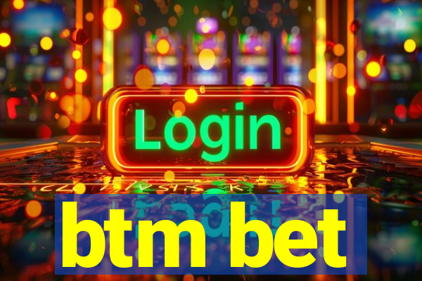 btm bet