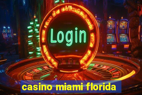 casino miami florida