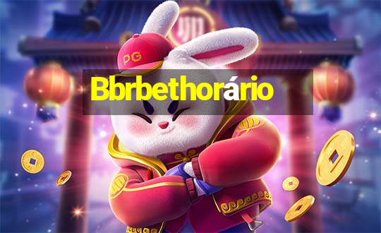 Bbrbethorário