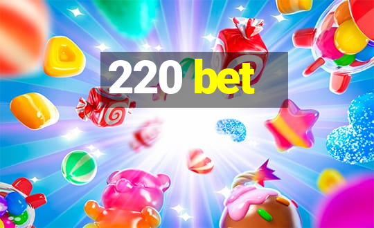 220 bet