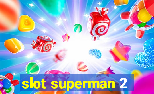 slot superman 2