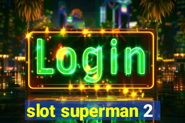 slot superman 2