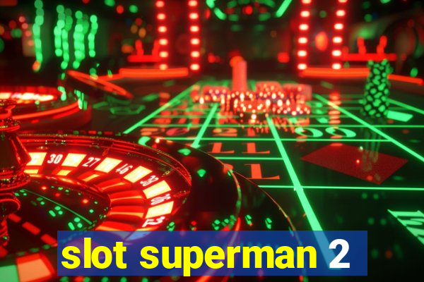 slot superman 2