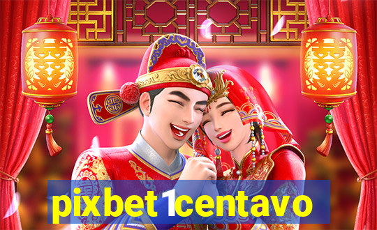 pixbet1centavo