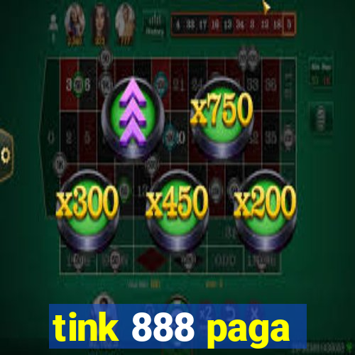 tink 888 paga