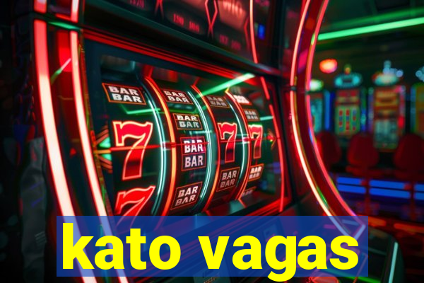 kato vagas