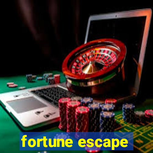 fortune escape