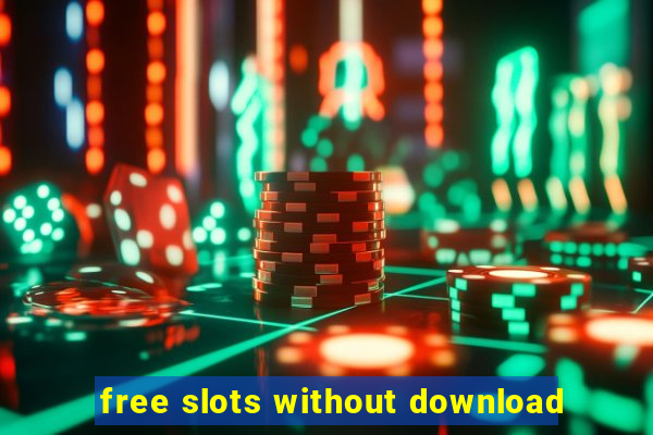 free slots without download