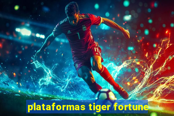 plataformas tiger fortune