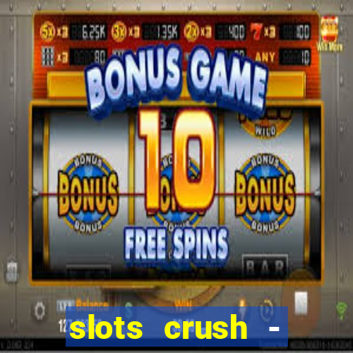 slots crush - casino portugal