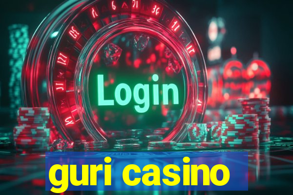 guri casino