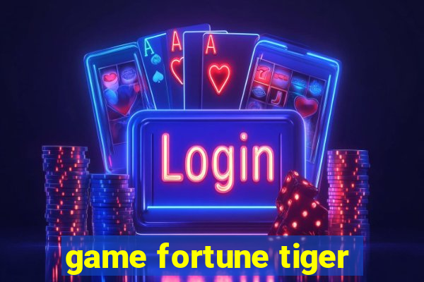 game fortune tiger